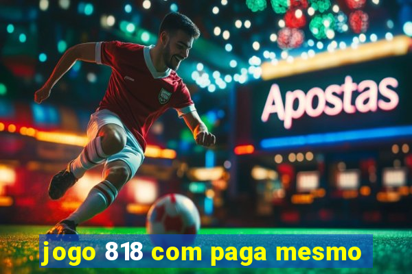 jogo 818 com paga mesmo